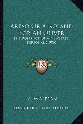 Arfao Or A Roland For An Oliver: The Romance Of A Newspaper Personal (1906)