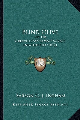 Blind Olive: Or Dr. Greyvill’s Infatuation (1872)