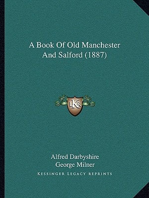 A Book Of Old Manchester And Salford (1887)