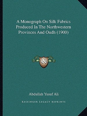 A Monograph On Silk Fabrics Produced In The Northwestern Provinces And Oudh (1900)