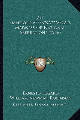 An Emperor’s Madness Or National Aberration? (1916)