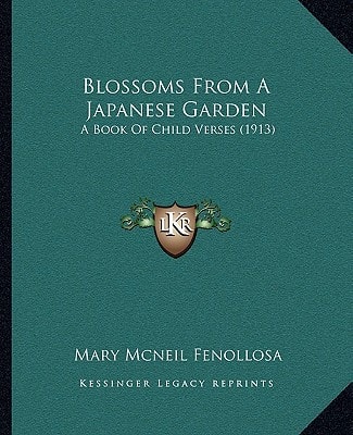 Blossoms From A Japanese Garden: A Book Of Child Verses (1913)