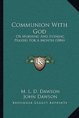 Communion With God: Or Morning And Evening Prayers For A Month (1884)