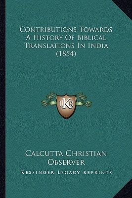 Contributions Towards A History Of Biblical Translations In India (1854)