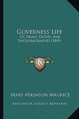 Governess Life: Its Trials, Duties, And Encouragements (1849)
