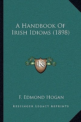 A Handbook Of Irish Idioms (1898)