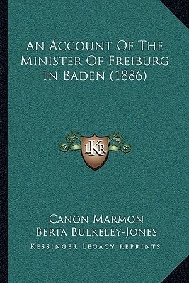 An Account Of The Minister Of Freiburg In Baden (1886)