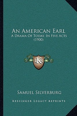 An American Earl: A Drama Of Today, In Five Acts (1900)