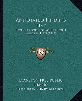 Annotated Finding List: Fiction Books For Young People Selected Lists (1897)