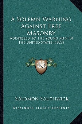 A Solemn Warning Against Free Masonry: Addressed To The Young Men Of The United States (1827)
