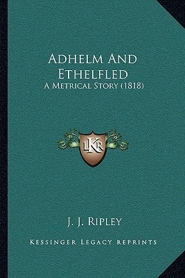 Adhelm And Ethelfled: A Metrical Story (1818)