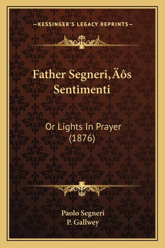Father Segneri’s Sentimenti: Or Lights In Prayer (1876)
