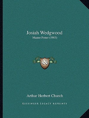 Josiah Wedgwood: Master Potter (1903)