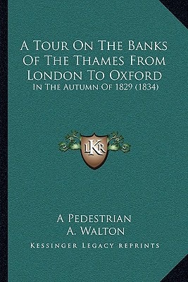 A Tour On The Banks Of The Thames From London To Oxford: In The Autumn Of 1829 (1834)