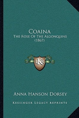 Coaina: The Rose Of The Algonquins (1867)