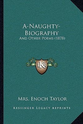 A-Naughty-Biography: And Other Poems (1878)