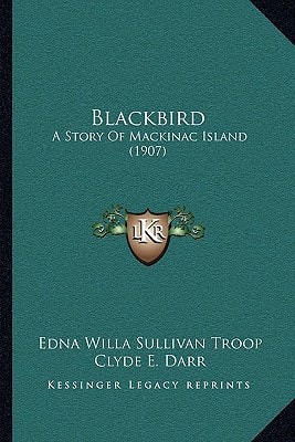 Blackbird: A Story Of Mackinac Island (1907)