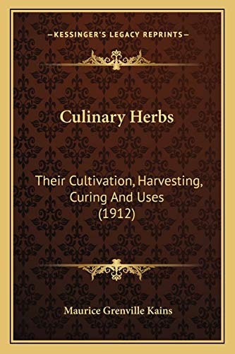 Culinary Herbs: Their Cultivation, Harvesting, Curing And Uses (1912)