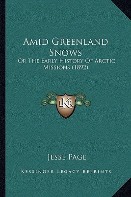 Amid Greenland Snows: Or The Early History Of Arctic Missions (1892)
