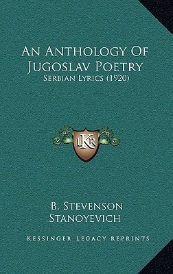 An Anthology Of Jugoslav Poetry: Serbian Lyrics (1920)