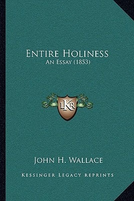 Entire Holiness: An Essay (1853)