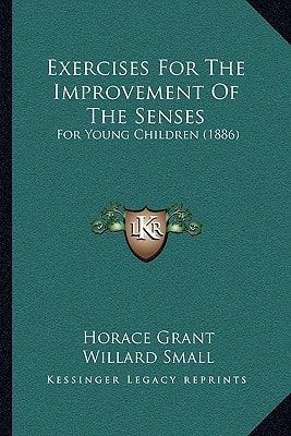 Exercises For The Improvement Of The Senses: For Young Children (1886)