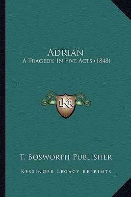 Adrian: A Tragedy, In Five Acts (1848)