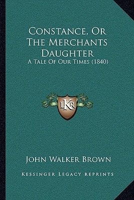 Constance, Or The Merchants Daughter: A Tale Of Our Times (1840)