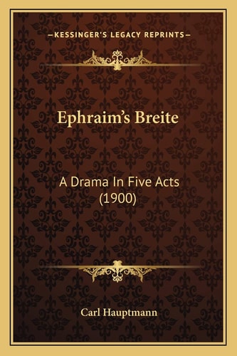 Ephraim's Breite: A Drama In Five Acts (1900)