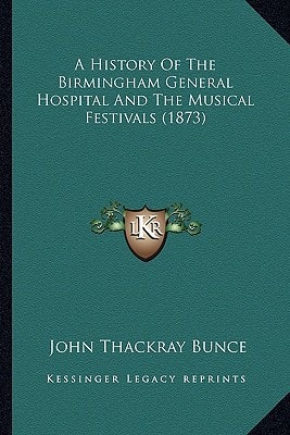 A History Of The Birmingham General Hospital And The Musical Festivals (1873)