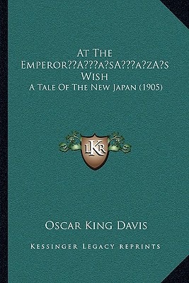 At The Emperor’s Wish: A Tale Of The New Japan (1905)