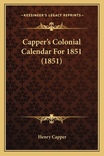 Capper’s Colonial Calendar For 1851 (1851)