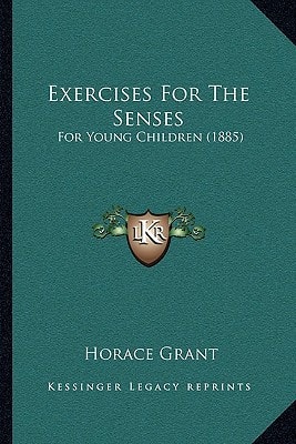 Exercises For The Senses: For Young Children (1885)