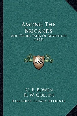 Among The Brigands: And Other Tales Of Adventure (1875)