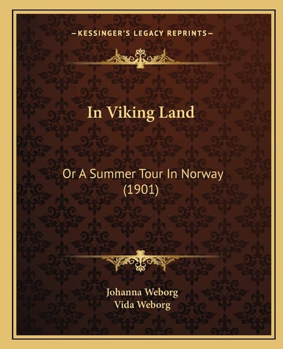 In Viking Land: Or A Summer Tour In Norway (1901)