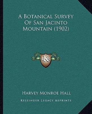 A Botanical Survey Of San Jacinto Mountain (1902)
