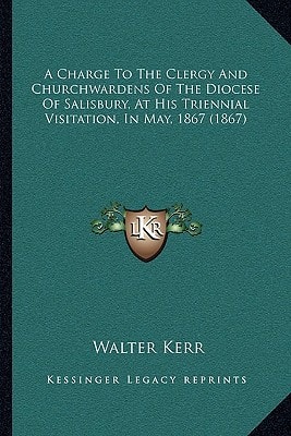 A Charge To The Clergy And Churchwardens Of The Diocese Of Salisbury, At His Triennial Visitation, In May, 1867 (1867)