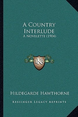 A Country Interlude: A Novelette (1904)