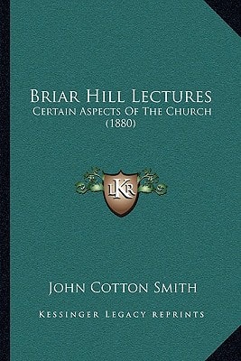 Briar Hill Lectures: Certain Aspects Of The Church (1880)