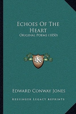 Echoes Of The Heart: Original Poems (1850)