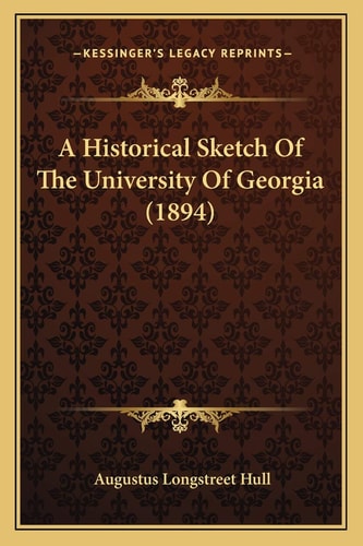 A Historical Sketch Of The University Of Georgia (1894)