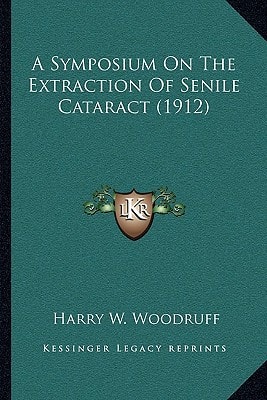 A Symposium On The Extraction Of Senile Cataract (1912)