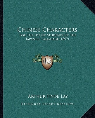 Chinese Characters: For The Use Of Students Of The Japanese Language (1897)