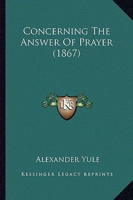 Concerning The Answer Of Prayer (1867)