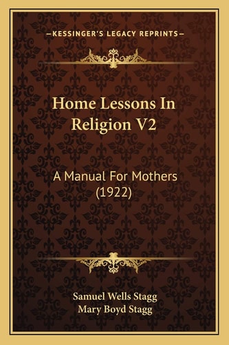 Home Lessons In Religion V2: A Manual For Mothers (1922)