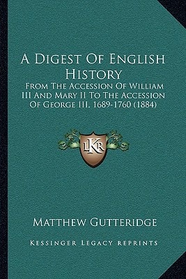 A Digest Of English History: From The Accession Of William III And Mary II To The Accession Of George III, 1689-1760 (1884)