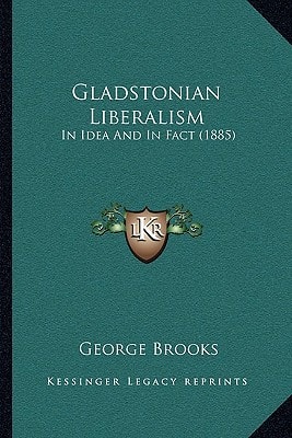 Gladstonian Liberalism: In Idea And In Fact (1885)