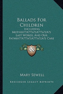 Ballads For Children: Including Mother’s Last Words, And Our Father’s Care (1868)