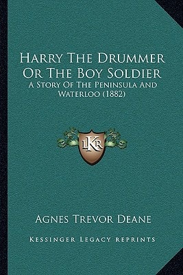 Harry The Drummer Or The Boy Soldier: A Story Of The Peninsula And Waterloo (1882)