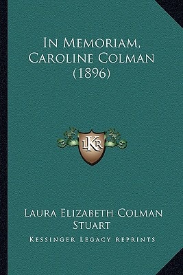 In Memoriam, Caroline Colman (1896)